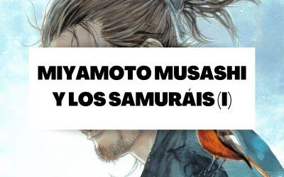 Descubre todo sobre Miyamoto Musashi y los samuráis